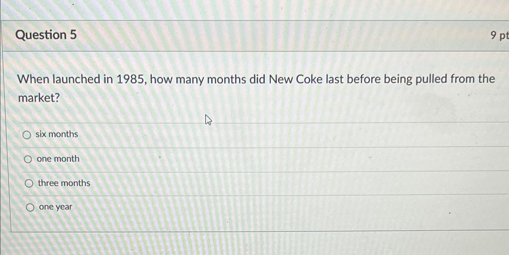  Question 5 When launched in 1985, how many months did New