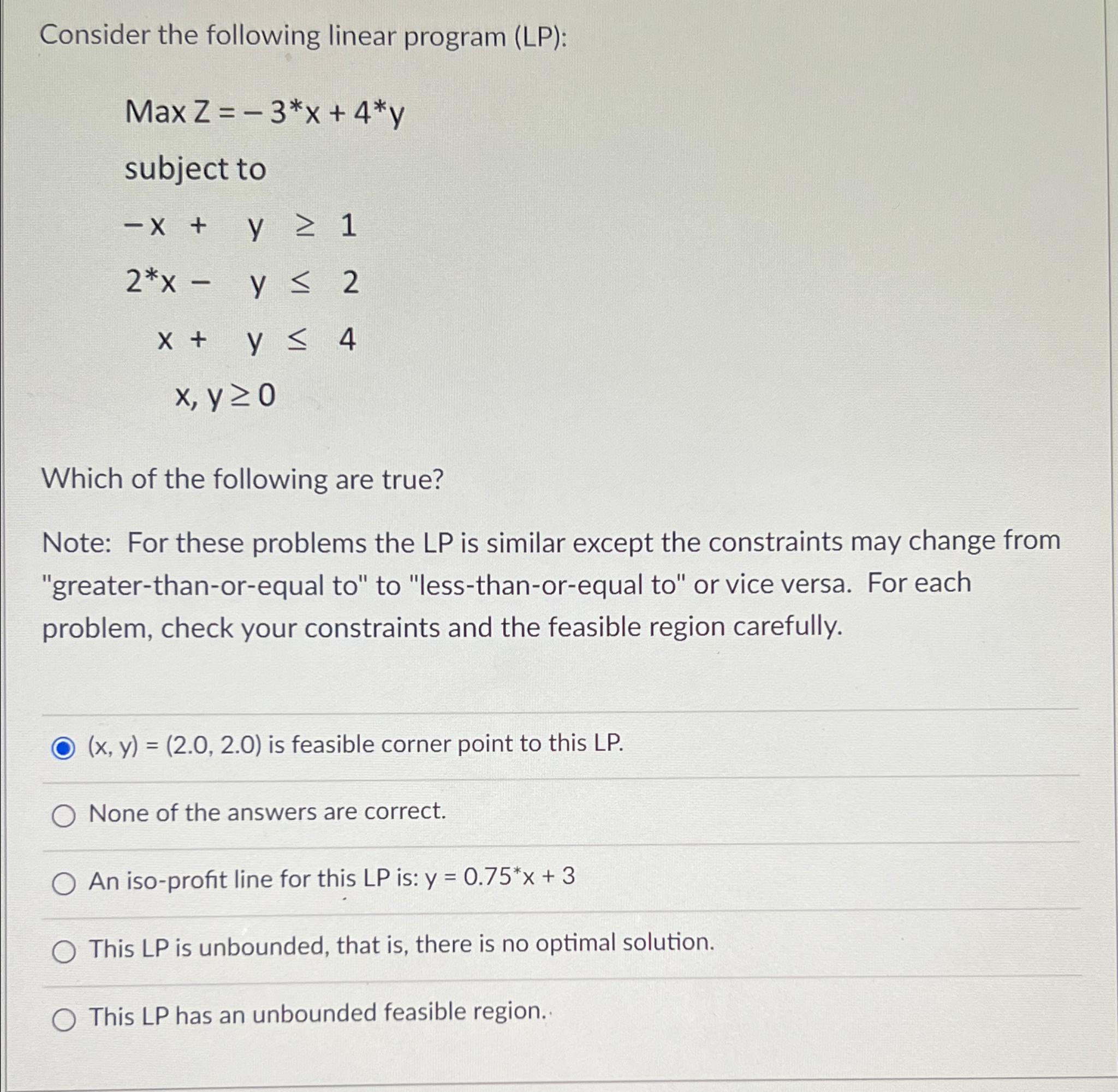  Consider the following linear program (LP): MaxZ=-3**x+4**y subject to -x+y1 2**x-y2