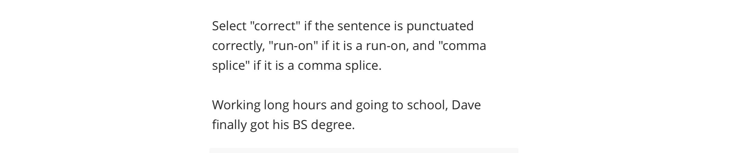  Select "correct" if the sentence is punctuated correctly, "run-on" if it