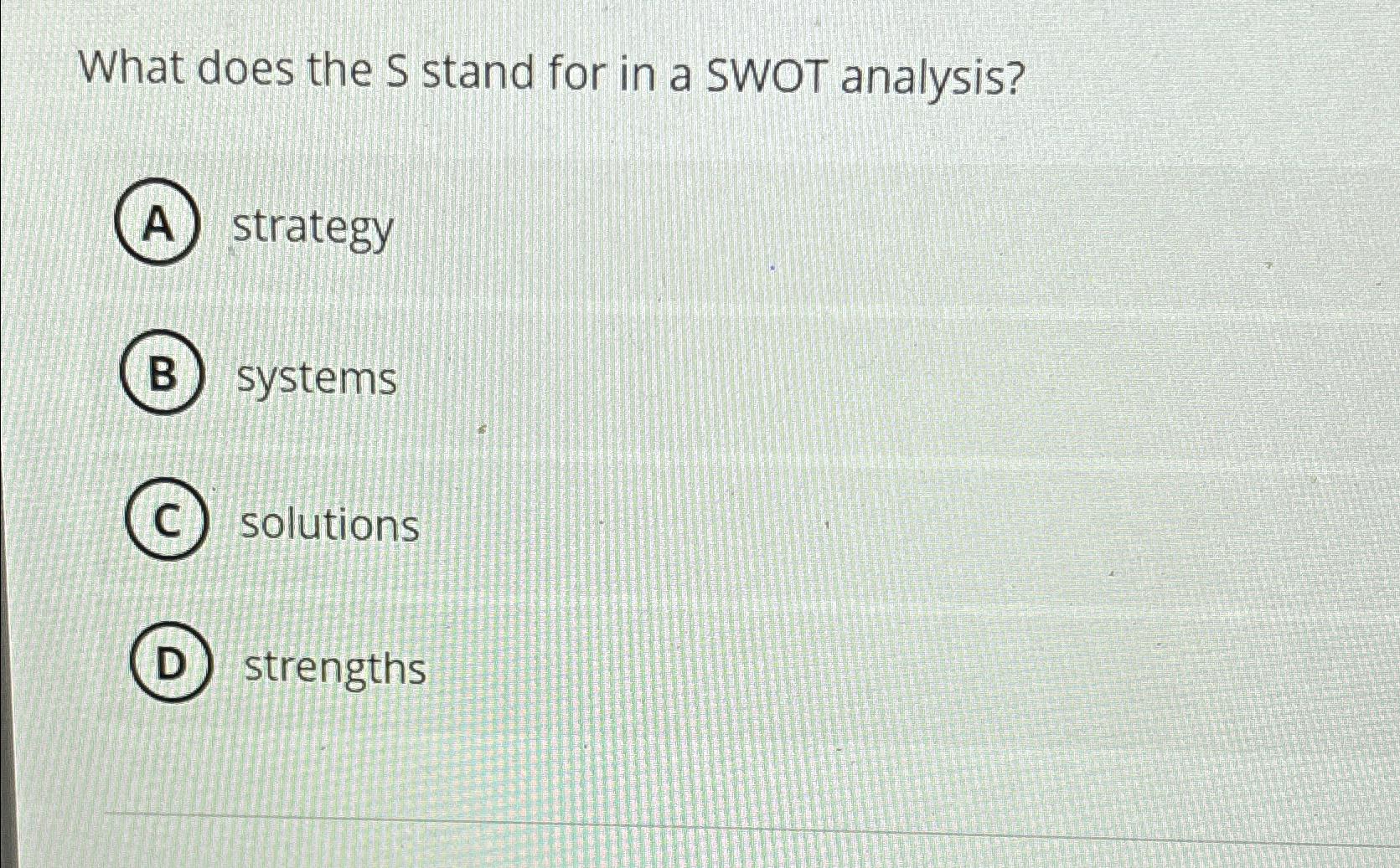 [Solved] What does the S stand for in a SWOT analy SolutionInn