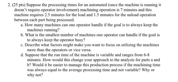  2. ( 25pts) Suppose the processing times for an automated (once