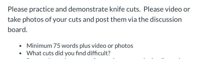  Please practice and demonstrate knife cuts. Please video or take photos