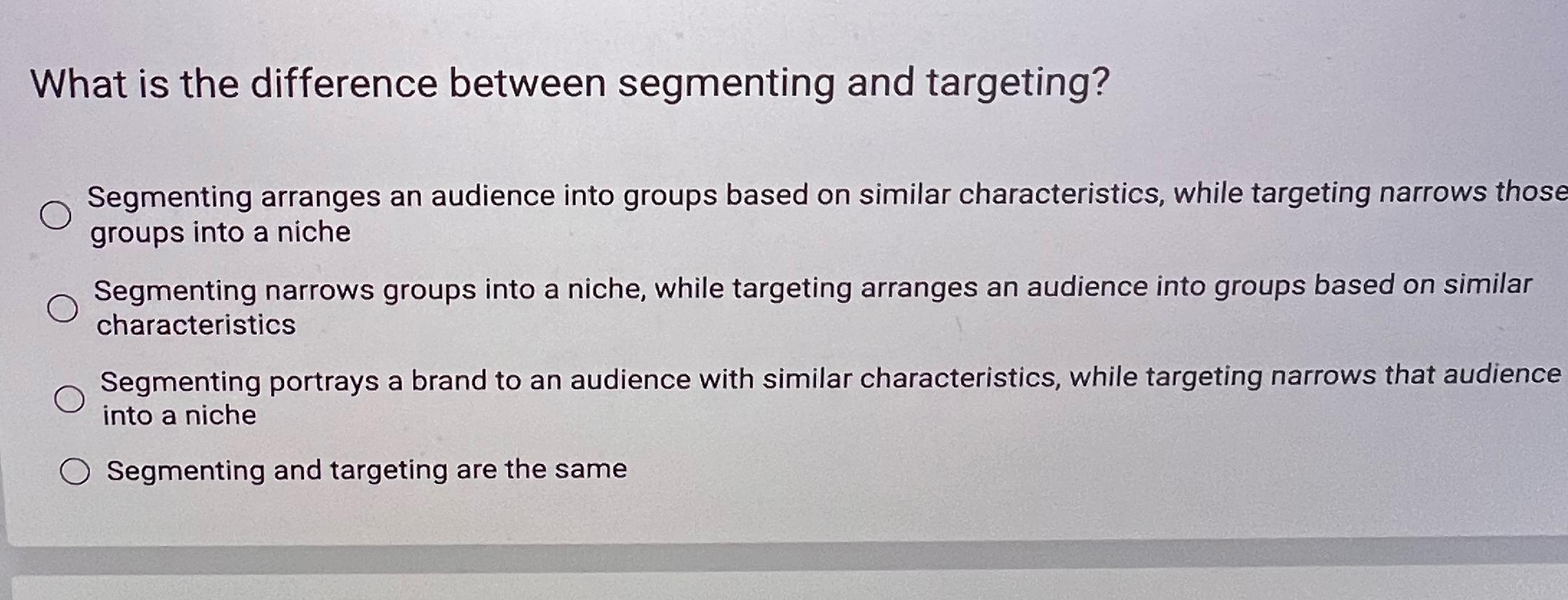  What is the difference between segmenting and targeting? Segmenting arranges an