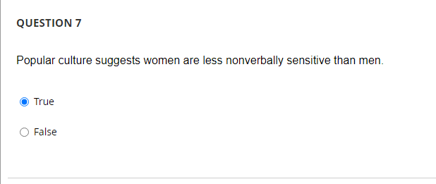 culture suggests women are less nonverbally sensitive than men. True False The