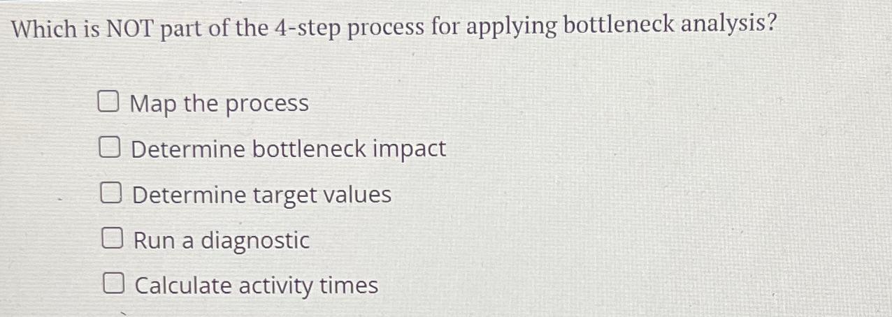  Which is NOT part of the 4-step process for applying bottleneck