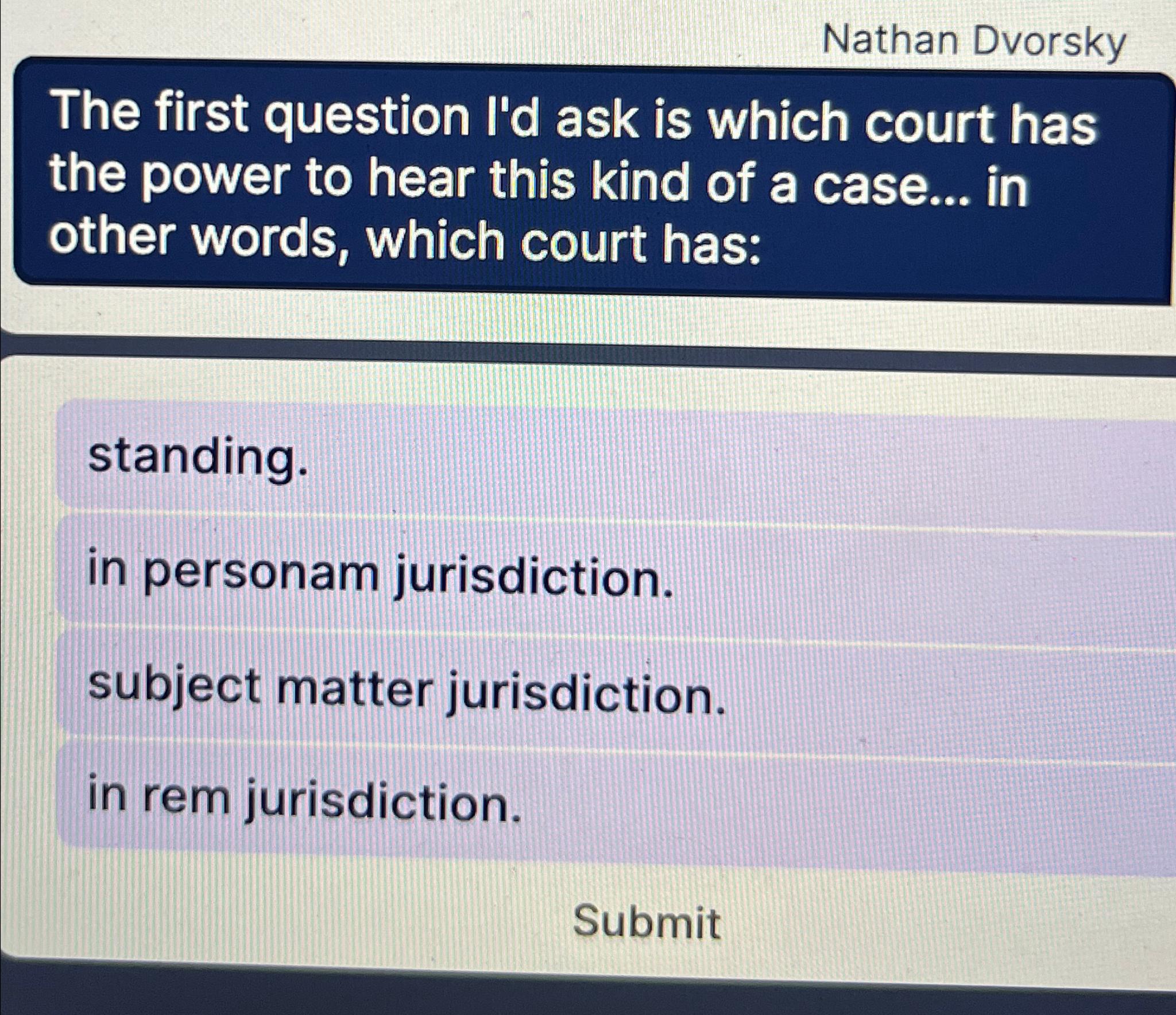  Nathan Dvorsky The first question l'd ask is which court has