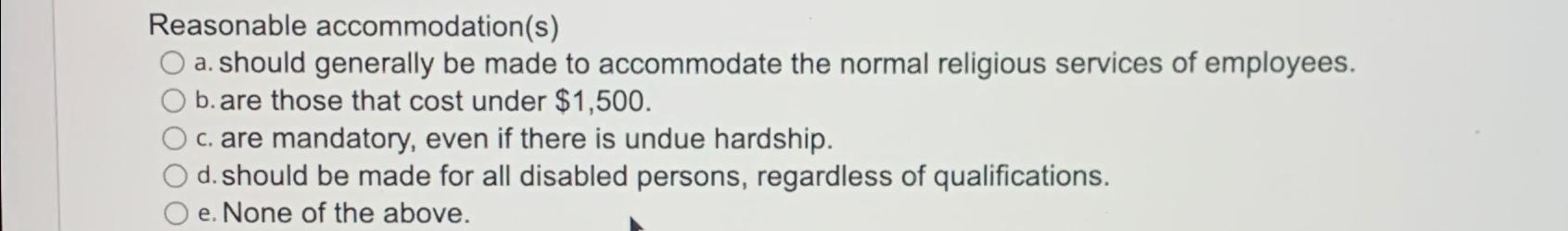 Reasonable accommodation(s) a. should generally be made to accommodate the normal