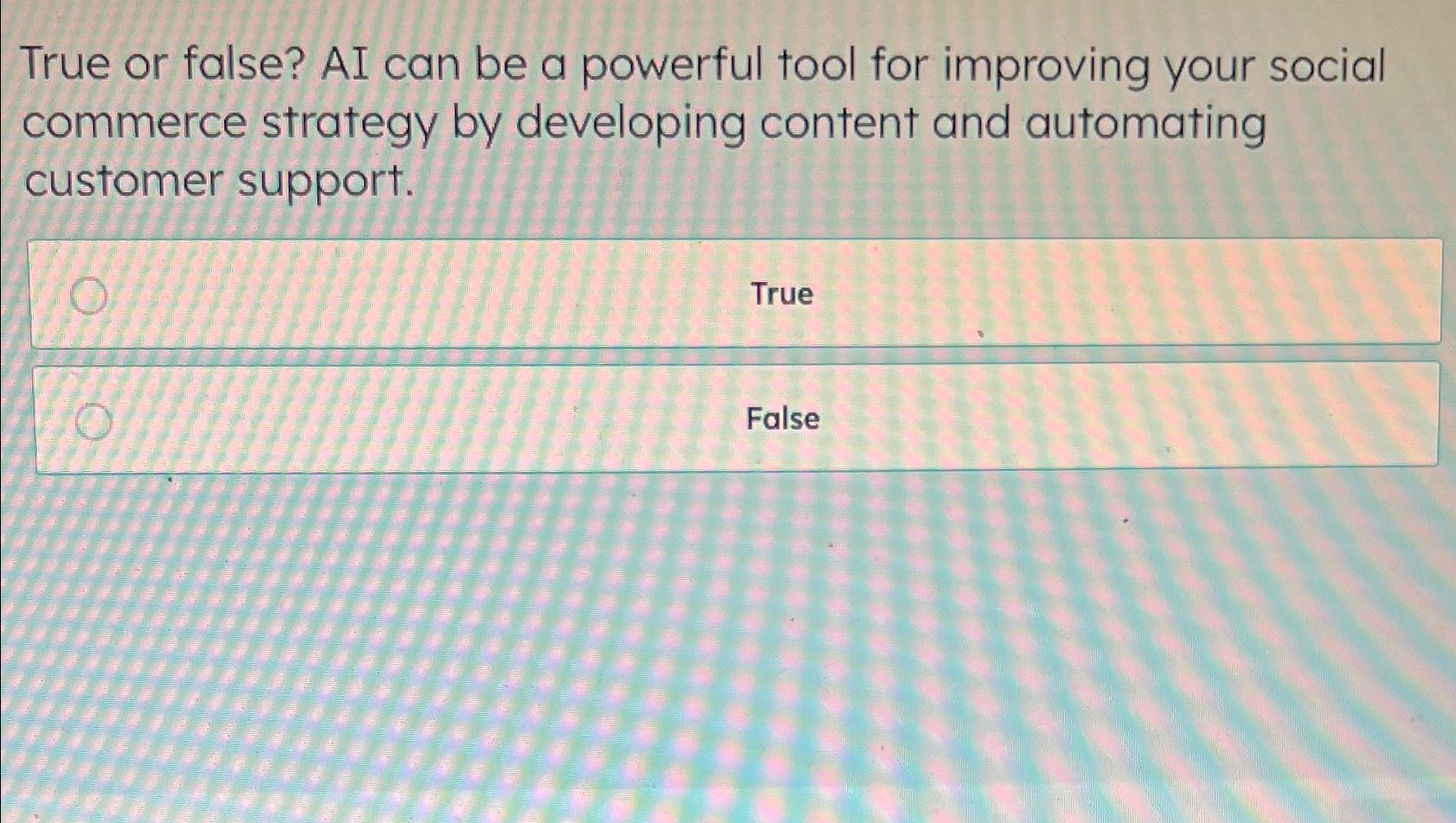  True or false? AI can be a powerful tool for improving