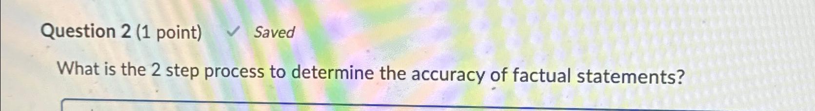  Question 2(1 point) Saved What is the 2 step process to