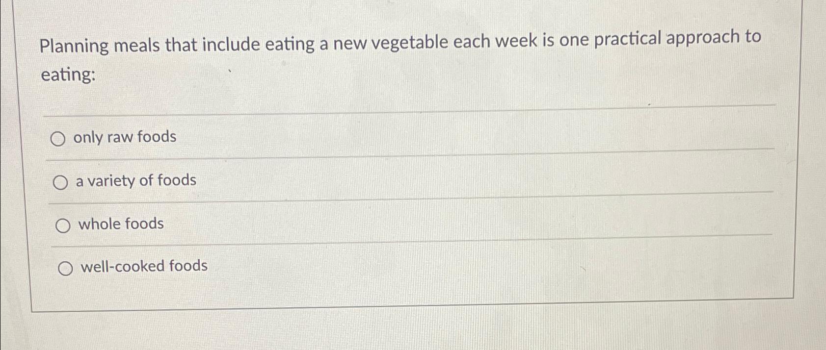  Planning meals that include eating a new vegetable each week is