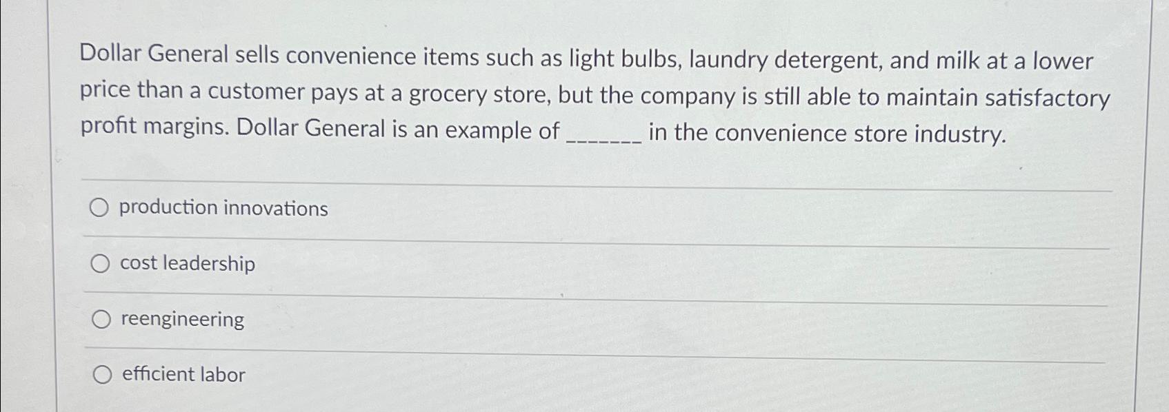  Dollar General sells convenience items such as light bulbs, laundry detergent,