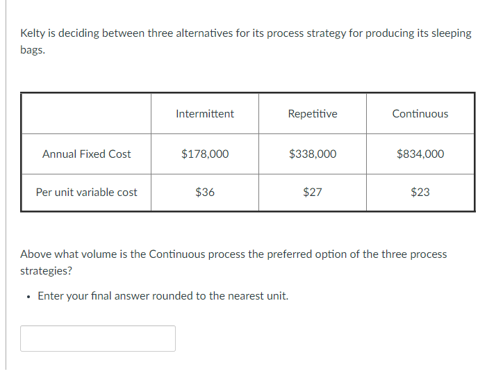  Kelty is deciding between three alternatives for its process strategy for