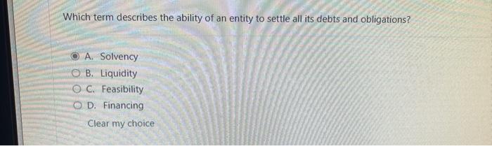 total assets and total liabilities. Select one: True False Which term describes