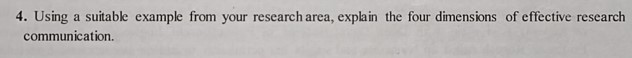 4. Using a suitable example from your research area, explain the