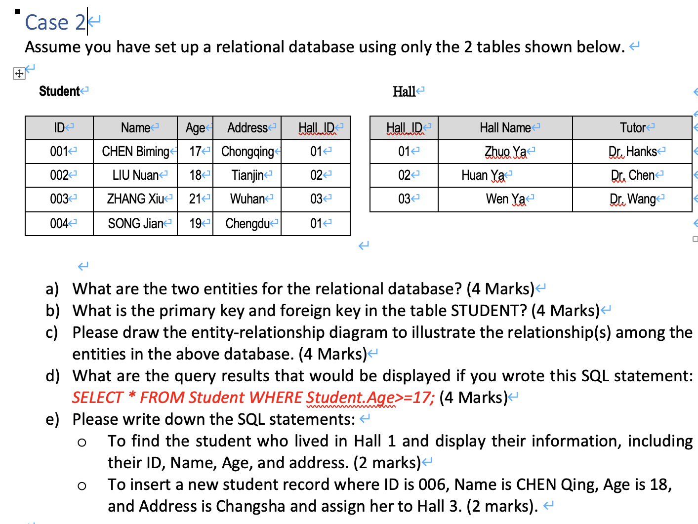 Assume you have set up a relational database using only the