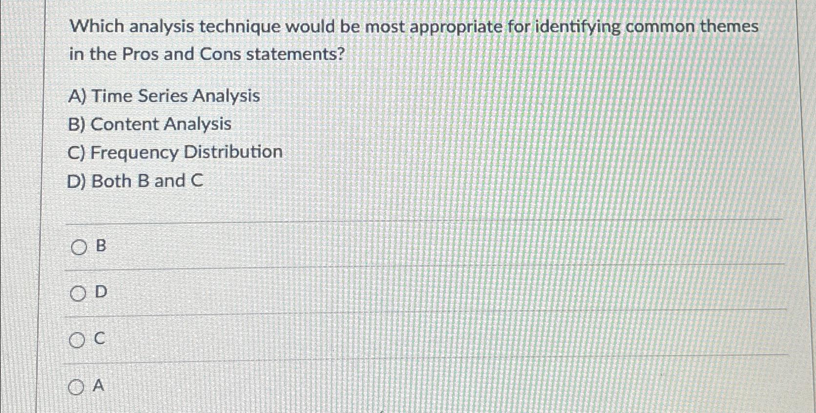  Which analysis technique would be most appropriate for identifying common themes