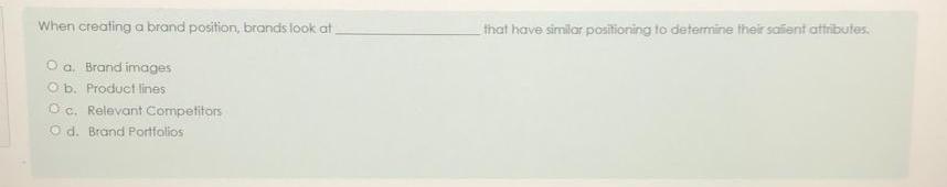  When creating a brand position, bronds look at that have similar