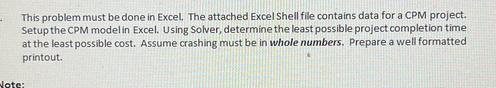  This problem must be done in Excel. The attached Excel Shell