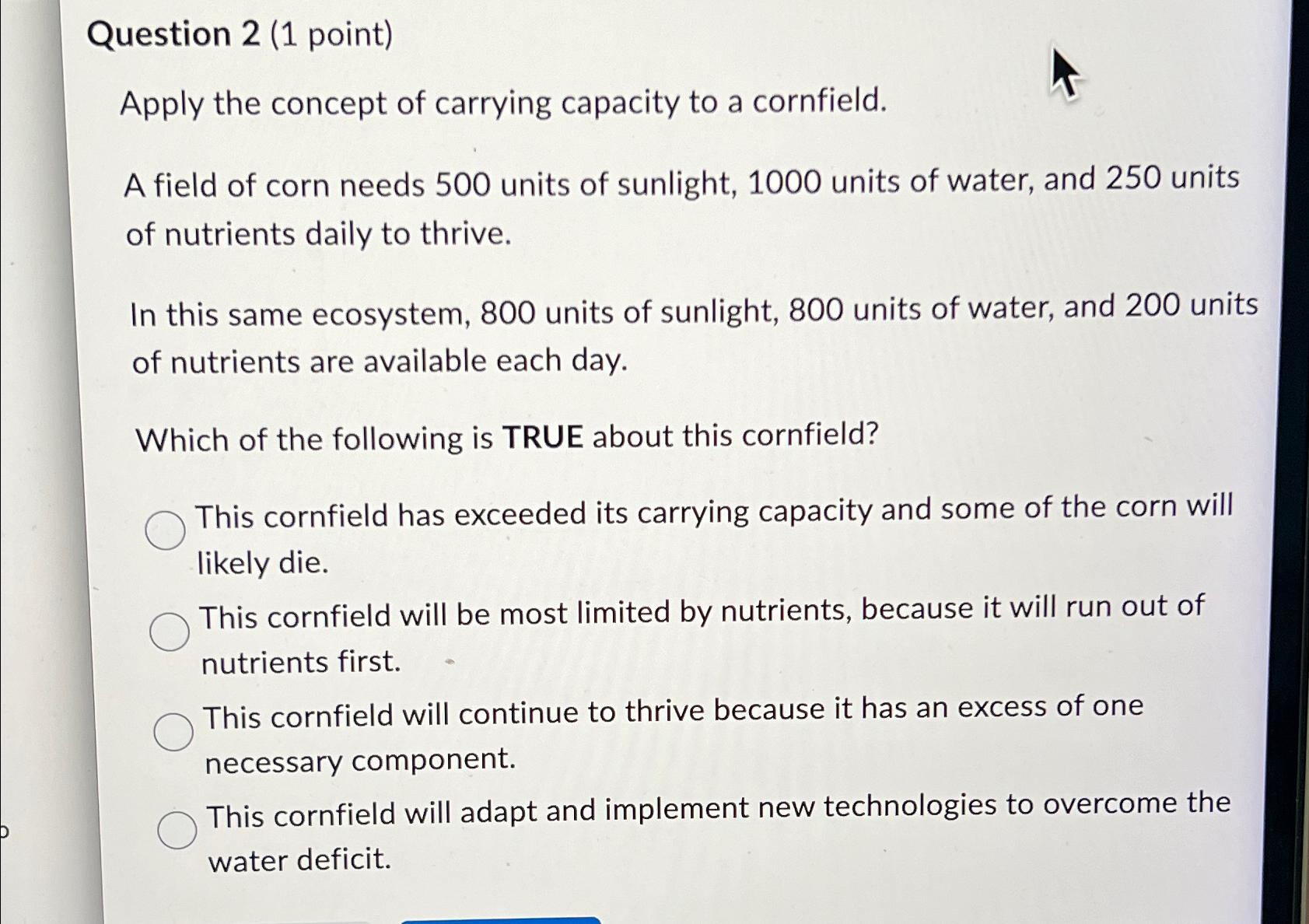  Question 2(1 point) Apply the concept of carrying capacity to a
