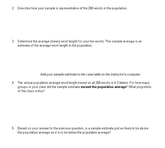 is examined instead. The sample data provides statisticians with the best estimate