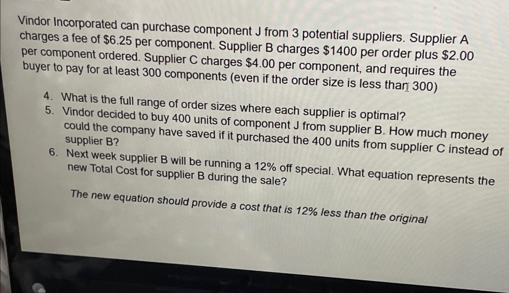  Vindor Incorporated can purchase component J from 3 potential suppliers. Supplier