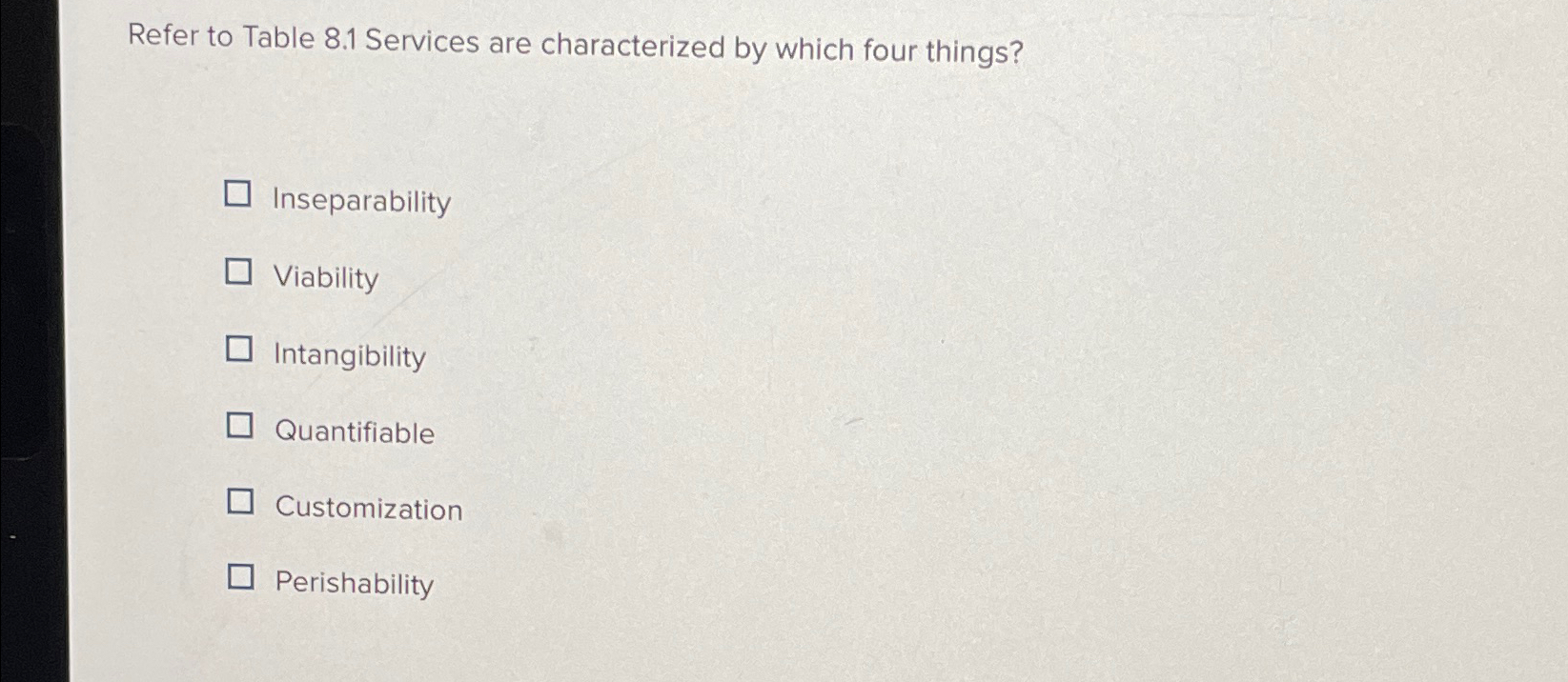  Refer to Table 8.1 Services are characterized by which four things?