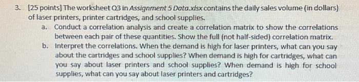  3. [25 points] The worksheet Q3 in Assignment 5 Data.xlsx contains