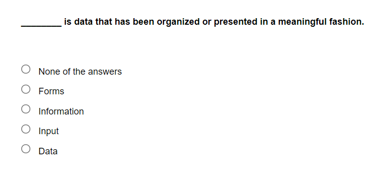  is data that has been organized or presented in a meaningful