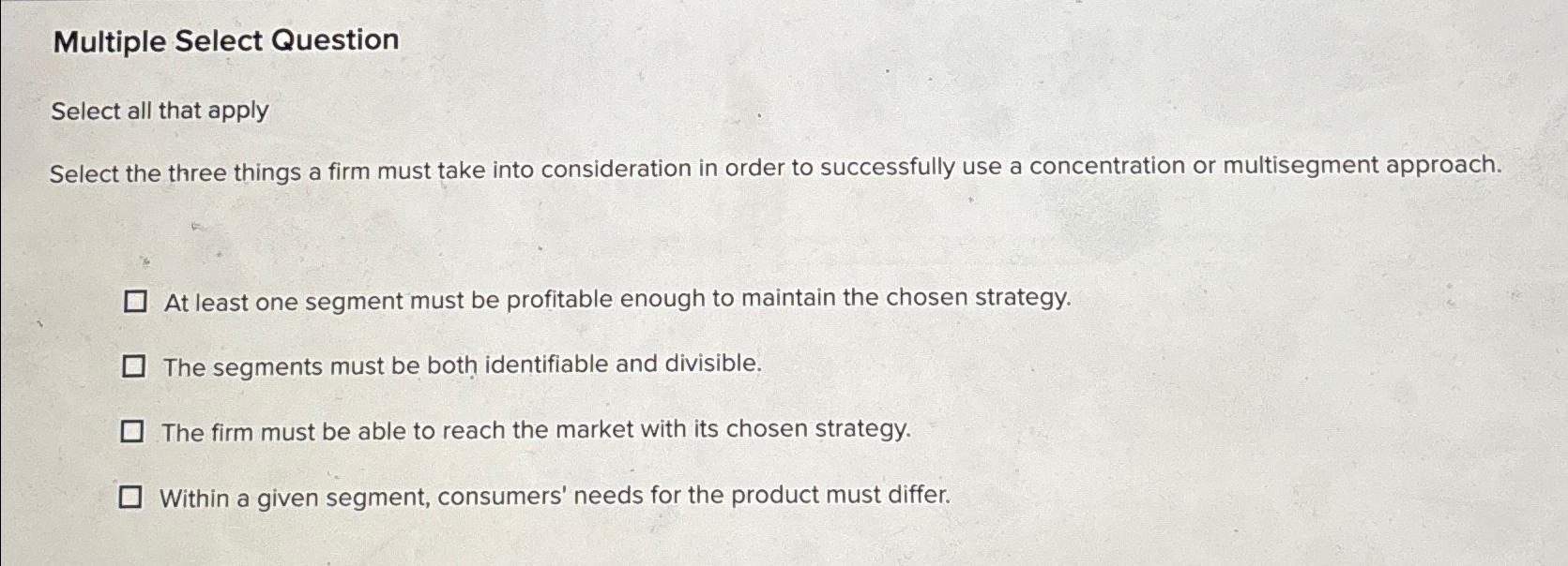  Multiple Select Question Select all that apply Select the three things