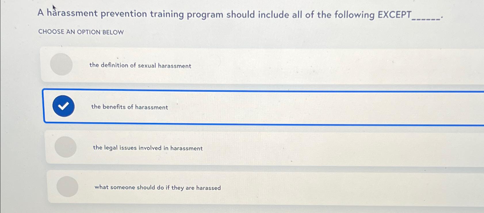  A hrassment prevention training program should include all of the following