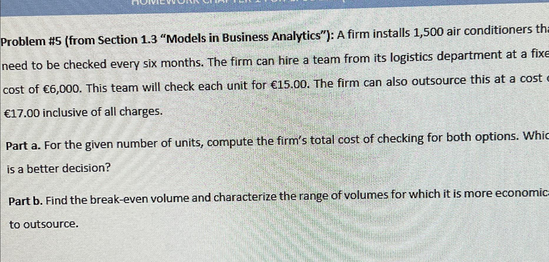  Problem #5(from Section 1.3 "Models in Business Analytics"): A firm installs