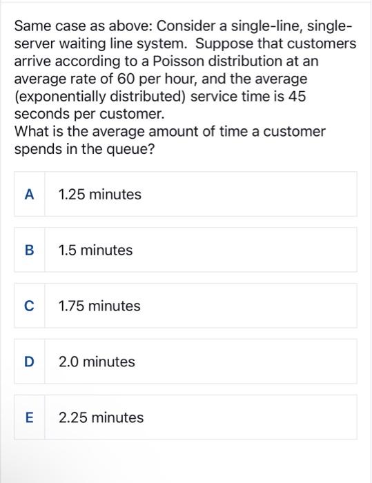 system. Suppose that customers arrive according to a Poisson distribution at an