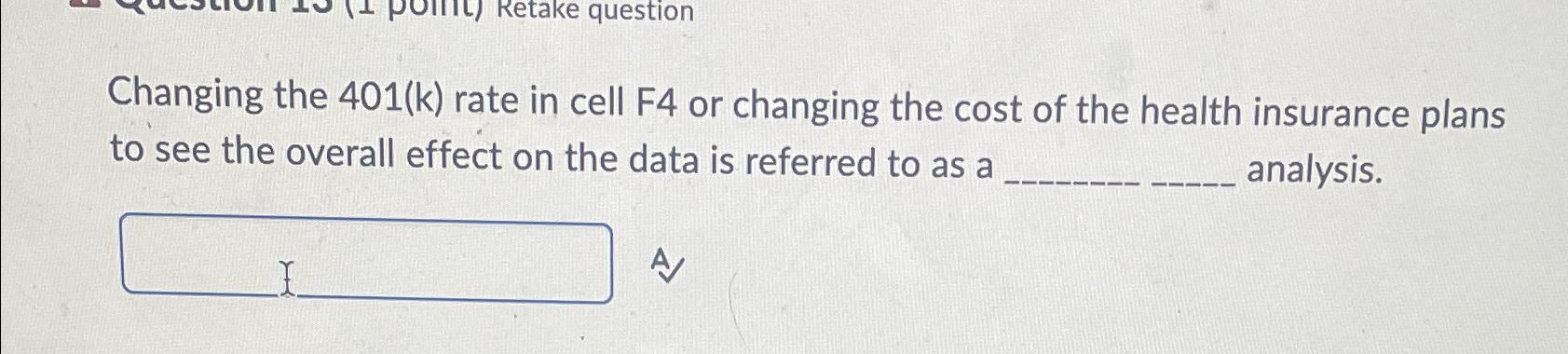  Changing the 401(k) rate in cell F4 or changing the cost