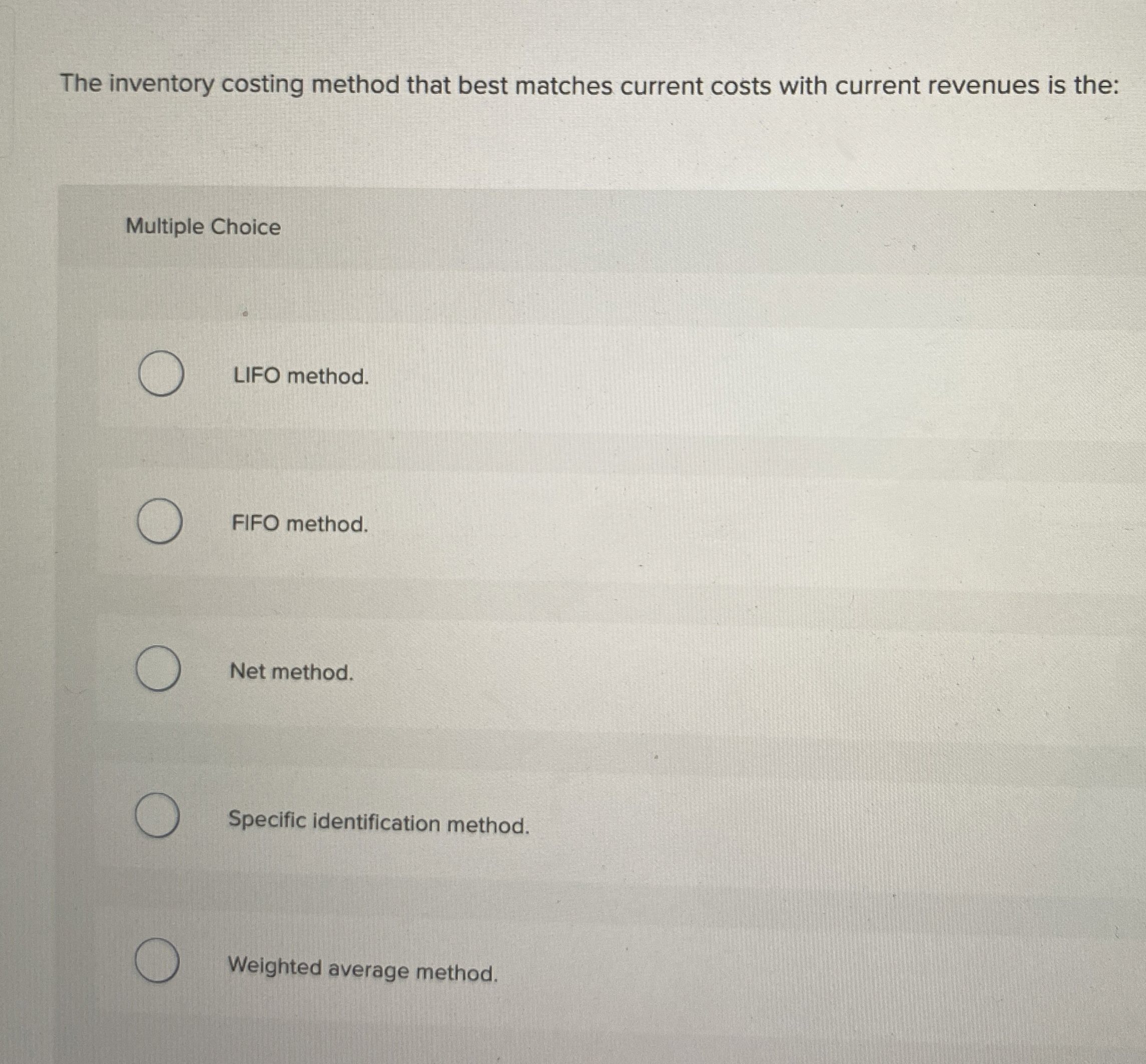  The inventory costing method that best matches current costs with current