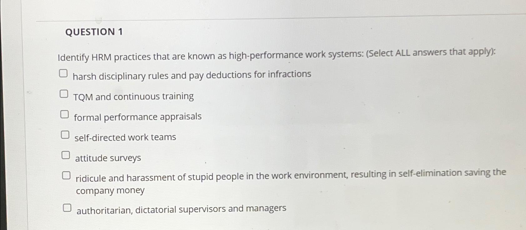  QUESTION 1 Identify HRM practices that are known as high-performance work