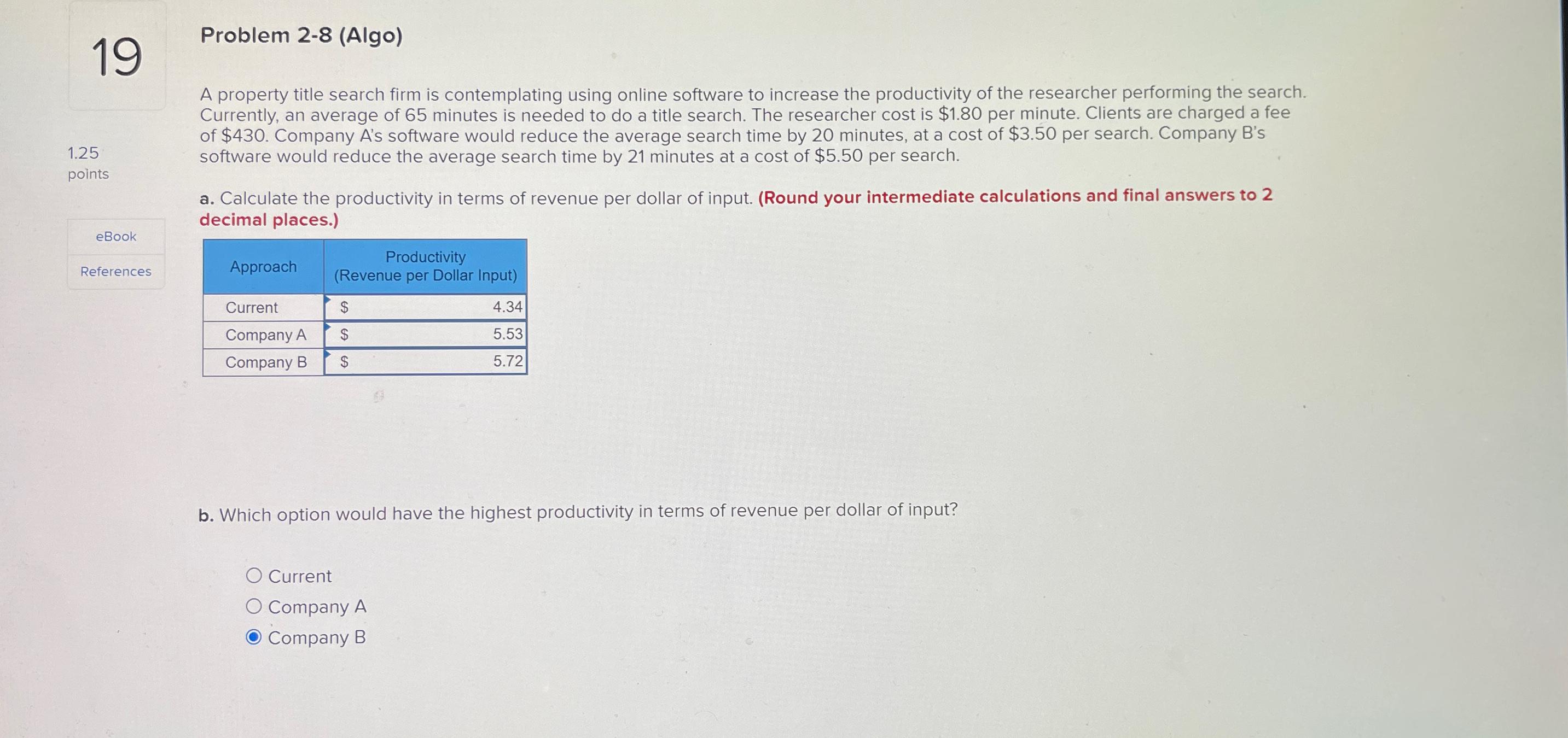  19 Problem 2-8(Algo) A property title search firm is contemplating using