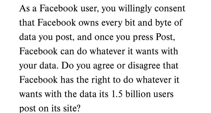 1 page essay answer please As a Facebook user, you willingly consent