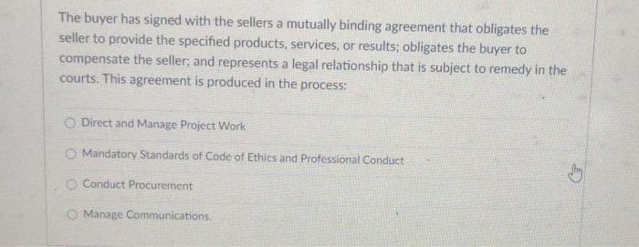  The buyer has signed with the sellers a mutually binding agreement