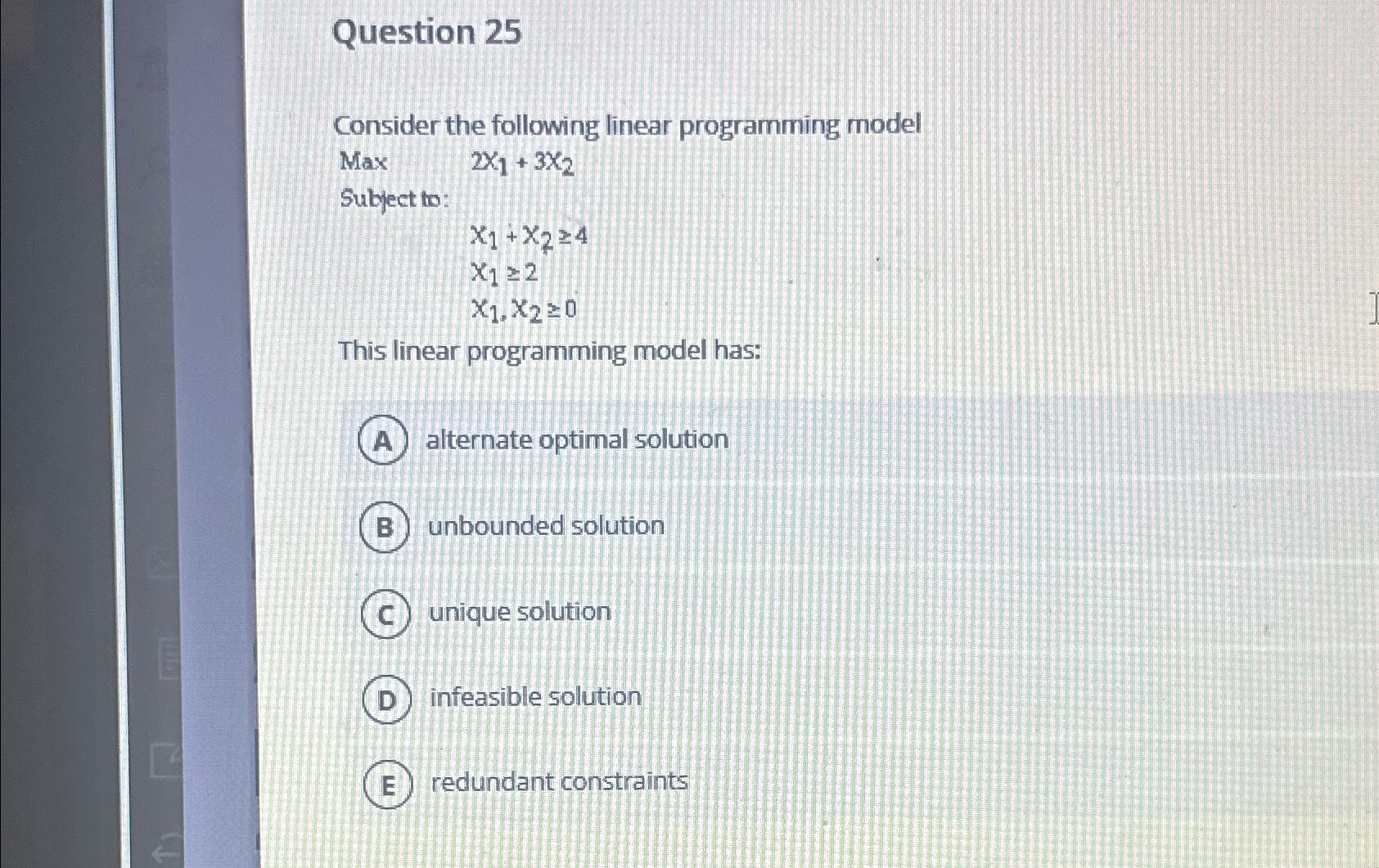  Question 25 Consider the following linear programming model Max ,2x1+3x2 Subject