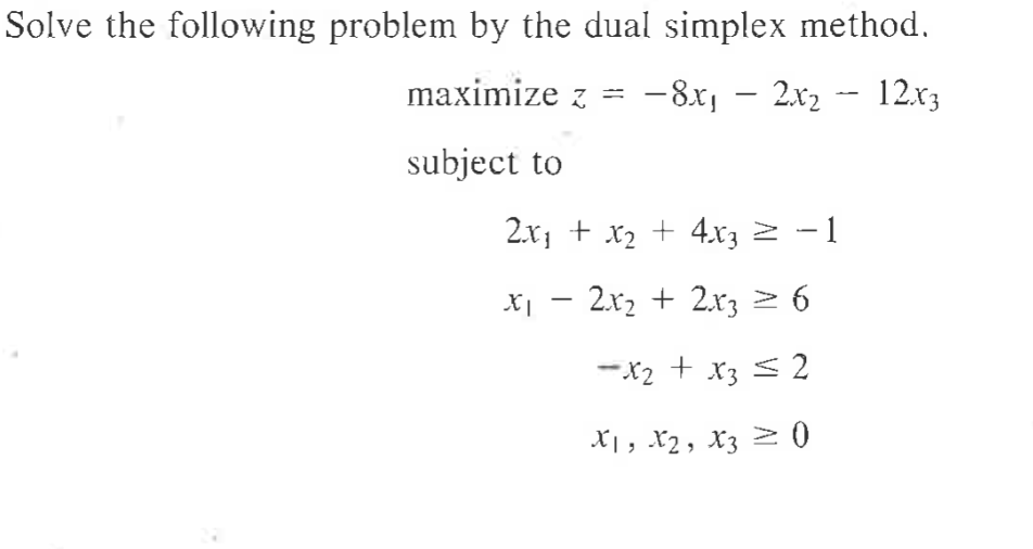  Please solve on paper Solve the following problem by the dual