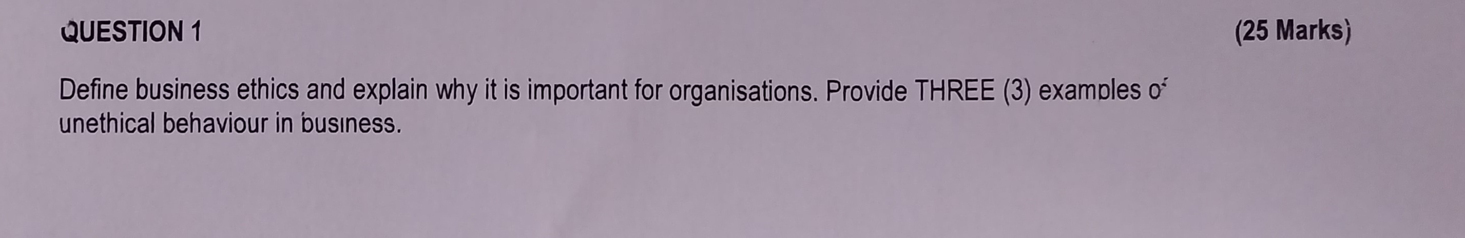 Define business ethics and explain why it is important for organisations.