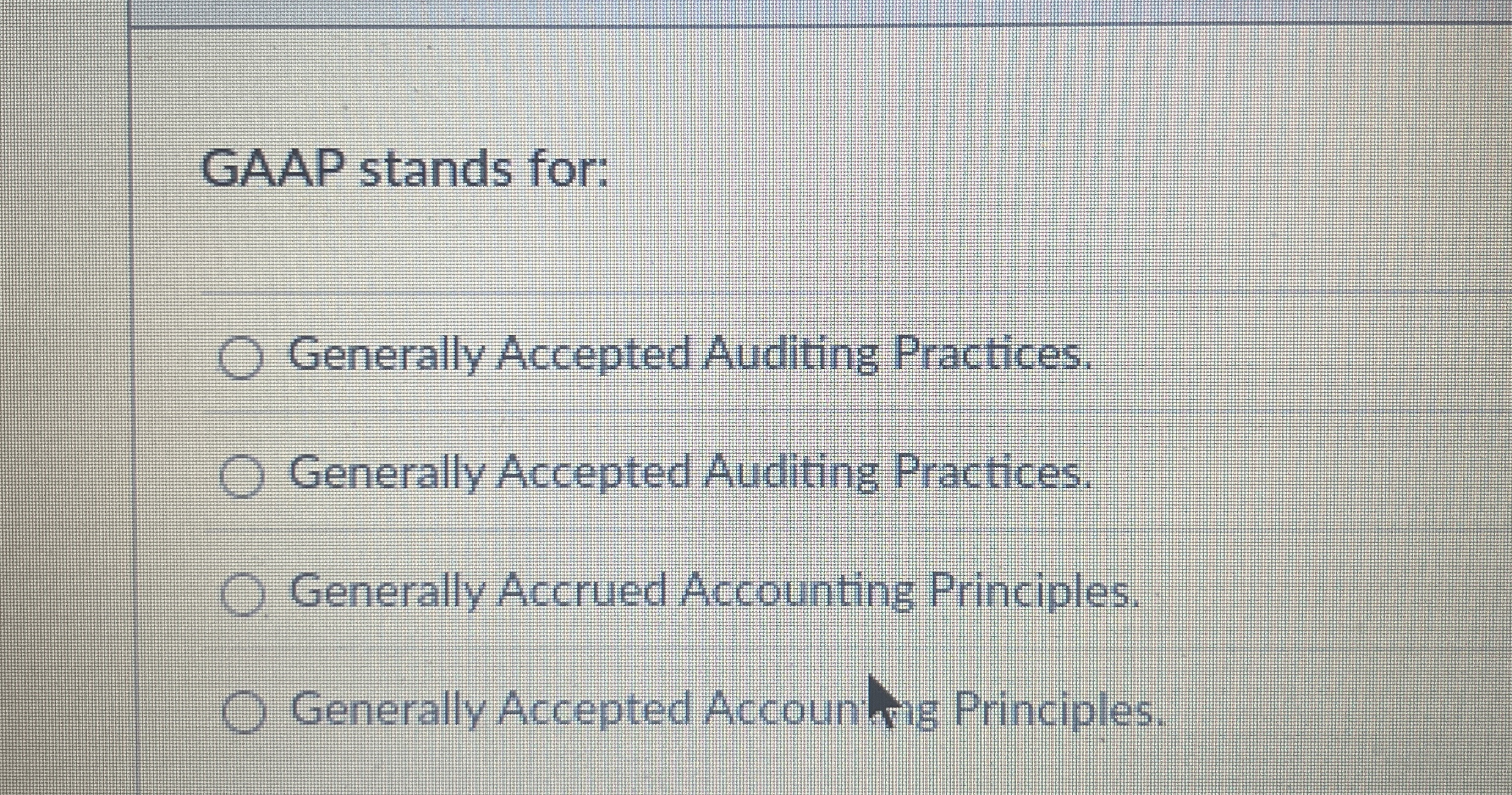  GAAP stands for: Generally Accepted Auditing Practices. Generally Accepted Auditing Practices.