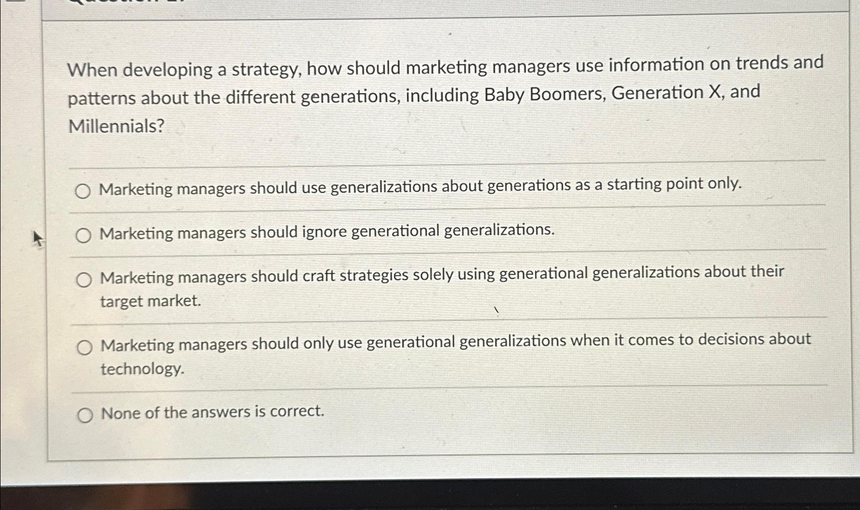  When developing a strategy, how should marketing managers use information on