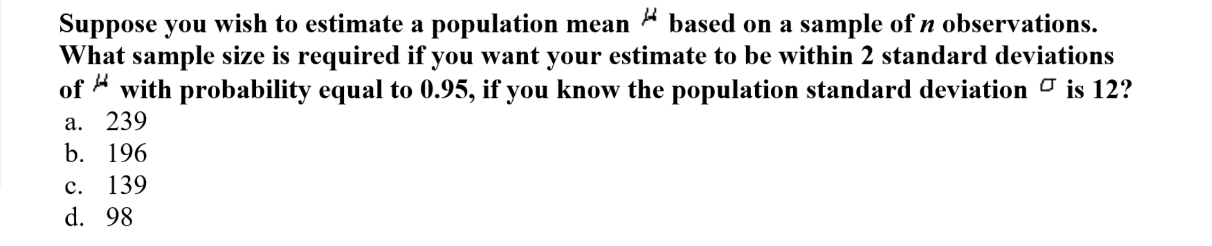 Suppose you wish to estimate a population mean ~ based on