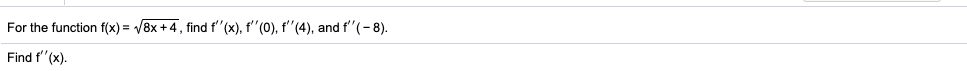 find f"(x), f"(0), f"(2), and f"( -9). f"(x) = (Type an exact