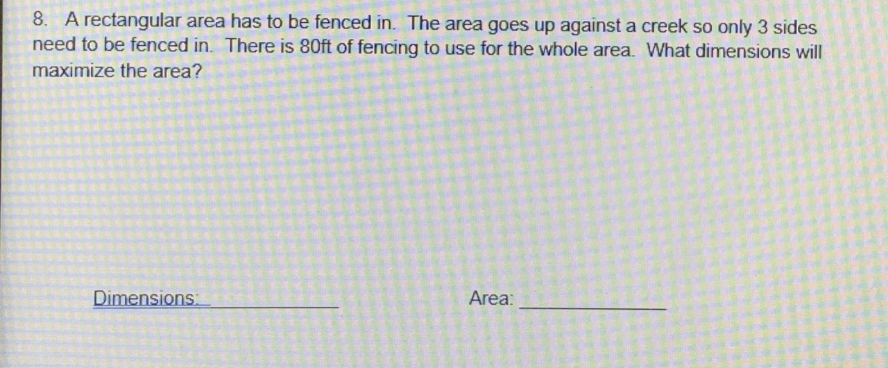  8. A rectangular area has to be fenced in. The area