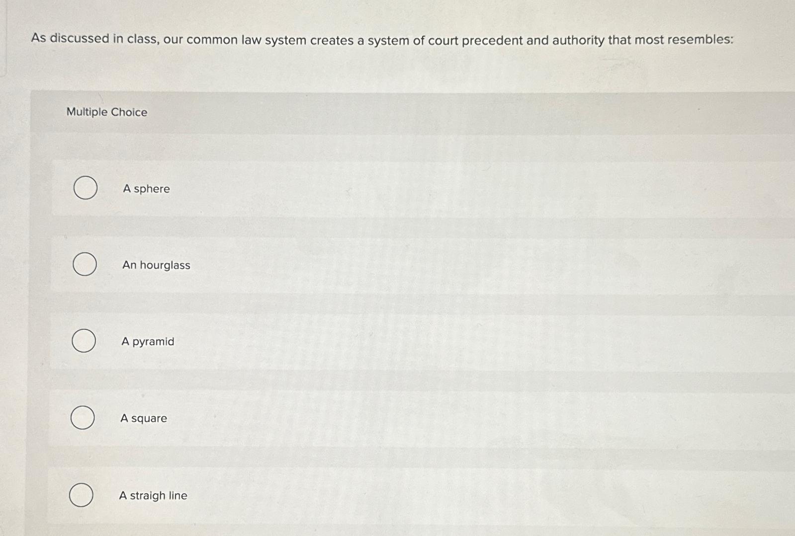  As discussed in class, our common law system creates a system