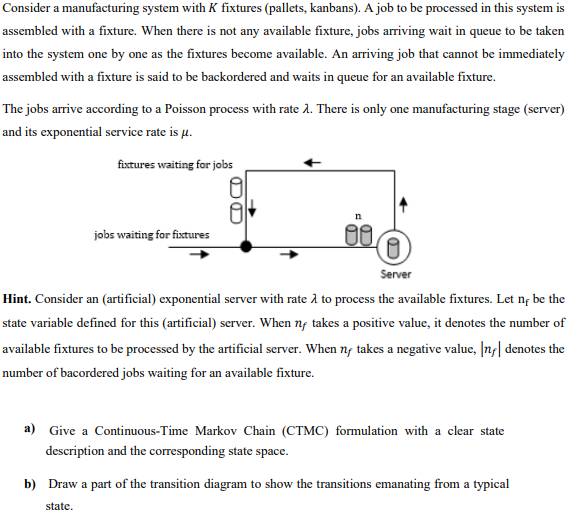  Consider a manufacturing system with K fixtures (pallets, kanbans). A job