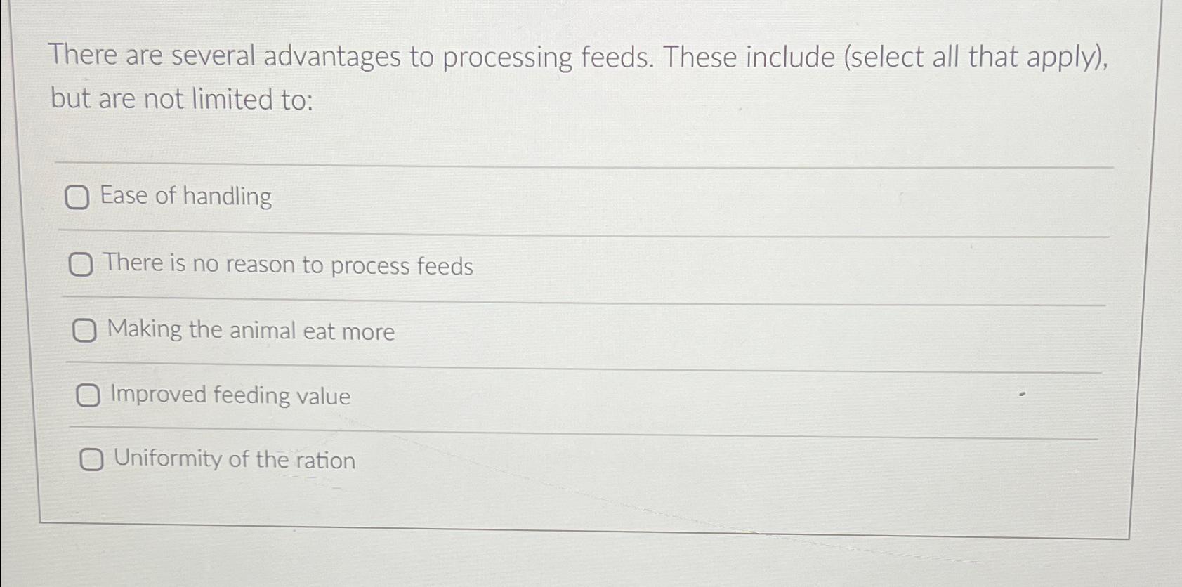  There are several advantages to processing feeds. These include (select all