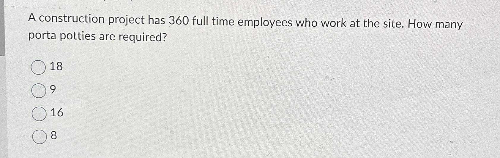  A construction project has 360 full time employees who work at
